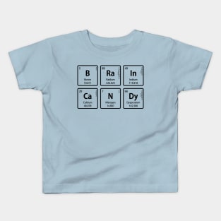 BRaIn CaNDy in Periodic Table Element Symbols Kids T-Shirt